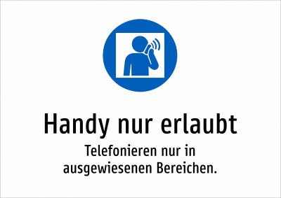 Handy nur erlaubt - Telefonieren nur in ausgewiesenen Bereichen.