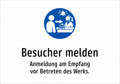 Besucher melden - Anmeldung am Empfang vor Betreten des Werks.
