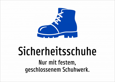 Sicherheitsschuhe - Nur mit festem, geschlossenem Schuhwerk.