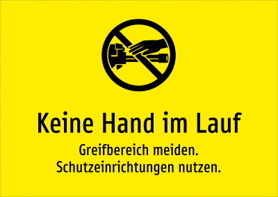Keine Hand im Lauf - Greifbereich meiden. Schutzeinrichtungen nutzen.