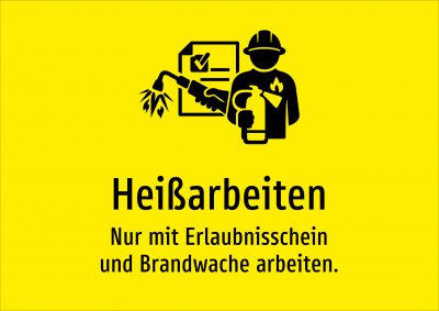 Heißarbeiten - Nur mit Erlaubnisschein und Brandwache arbeiten.