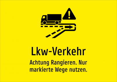 Lkw-Verkehr - Achtung Rangieren. Nur markierte Wege nutzen.