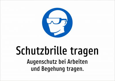 Schutzbrille tragen - Augenschutz bei Arbeiten und Begehung tragen.