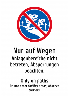 Nur auf Wegen - Anlagenbereiche nicht betreten, Absperrungen beachten.