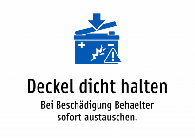 Deckel dicht halten - Bei Beschädigung Behaelter sofort austauschen.