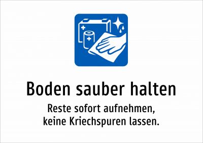 Boden sauber halten - Reste sofort aufnehmen, keine Kriechspuren lassen.