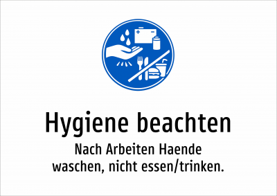 Hygiene beachten - Nach Arbeiten Haende waschen, nicht essen/trinken.