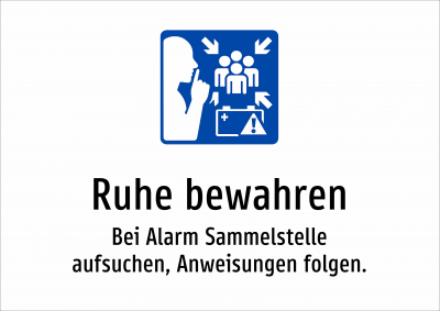 Ruhe bewahren - Bei Alarm Sammelstelle aufsuchen, Anweisungen folgen.