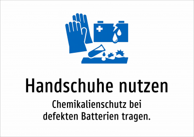 Handschuhe nutzen - Chemikalienschutz bei defekten Batterien tragen.
