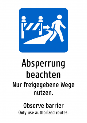 Absperrung beachten - Nur freigegebene Wege nutzen.
