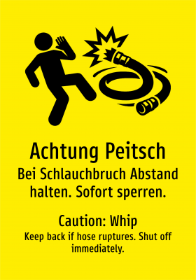 Achtung Peitsch - Bei Schlauchbruch Abstand halten. Sofort sperren.