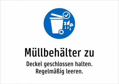 Müllbehälter zu - Deckel geschlossen halten. Regelmäßig leeren.