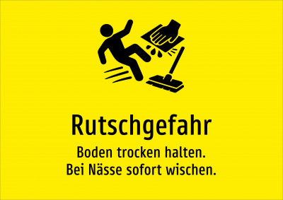 Rutschgefahr - Boden trocken halten. Bei Nässe sofort wischen.