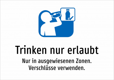 Trinken nur erlaubt - Nur in ausgewiesenen Zonen. Verschlüsse verwenden.