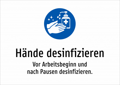Hände desinfizieren - Vor Arbeitsbeginn und nach Pausen desinfizieren.