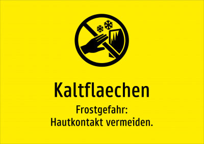 Kaltflaechen - Frostgefahr: Hautkontakt vermeiden.