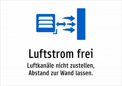 Luftstrom frei - Luftkanäle nicht zustellen, Abstand zur Wand lassen.