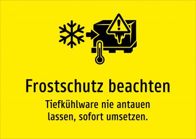Frostschutz beachten - Tiefkühlware nie antauen lassen, sofort umsetzen.
