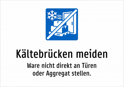 Kältebrücken meiden - Ware nicht direkt an Türen oder Aggregat stellen.
