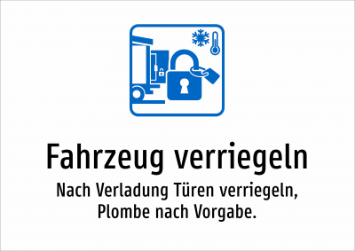 Fahrzeug verriegeln - Nach Verladung Türen verriegeln, Plombe nach Vorgabe.
