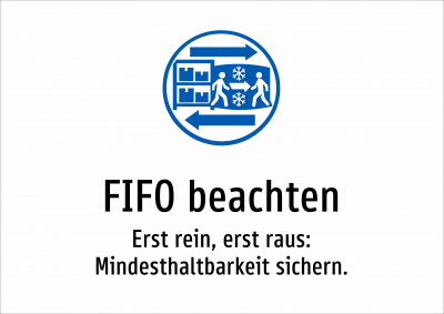 FIFO beachten - Erst rein, erst raus: Mindesthaltbarkeit sichern.