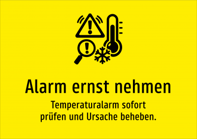 Alarm ernst nehmen - Temperaturalarm sofort prüfen und Ursache beheben.