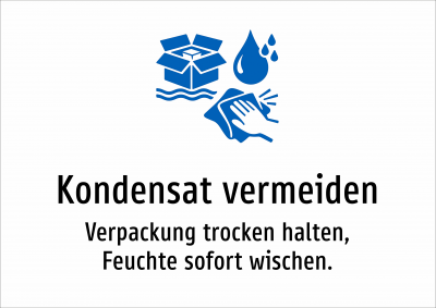 Kondensat vermeiden - Verpackung trocken halten, Feuchte sofort wischen.