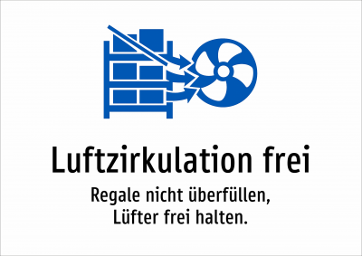 Luftzirkulation frei - Regale nicht überfüllen, Lüfter frei halten.
