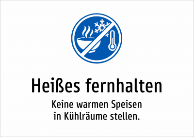Heißes fernhalten - Keine warmen Speisen in Kühlräume stellen.
