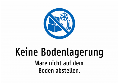 Keine Bodenlagerung - Ware nicht auf dem Boden abstellen.