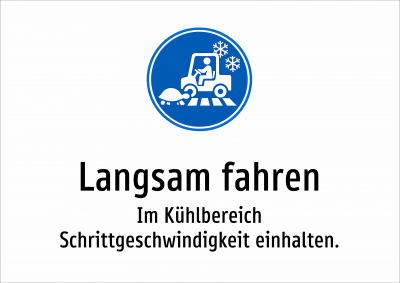 Langsam fahren - Im Kühlbereich Schrittgeschwindigkeit einhalten.