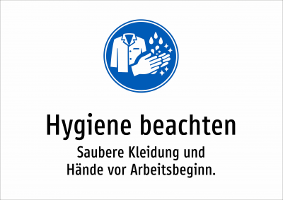 Hygiene beachten - Saubere Kleidung und Hände vor Arbeitsbeginn.