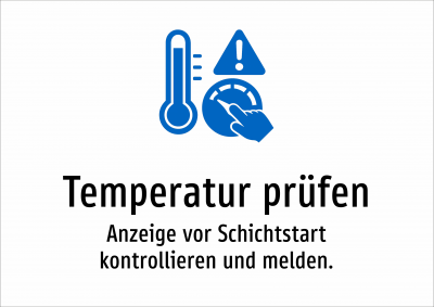 Temperatur prüfen - Anzeige vor Schichtstart kontrollieren und melden.