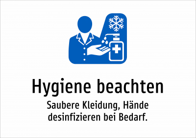 Hygiene beachten - Saubere Kleidung, Hände desinfizieren bei Bedarf.