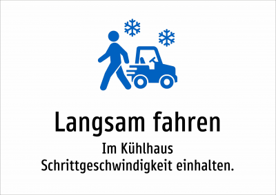 Langsam fahren - Im Kühlhaus Schrittgeschwindigkeit einhalten.