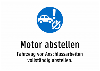 Motor abstellen - Fahrzeug vor Anschlussarbeiten vollständig abstellen.
