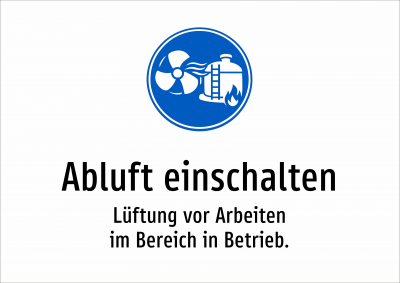 Abluft einschalten - Lüftung vor Arbeiten im Bereich in Betrieb.