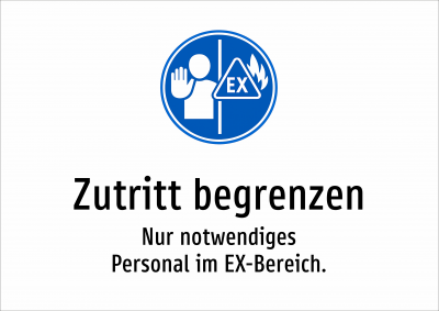 Zutritt begrenzen - Nur notwendiges Personal im EX-Bereich.