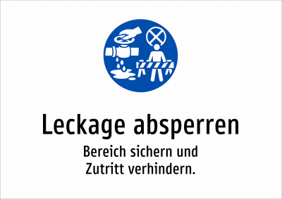 Leckage absperren - Bereich sichern und Zutritt verhindern.