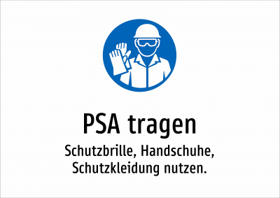 PSA tragen - Schutzbrille, Handschuhe, Schutzkleidung nutzen.