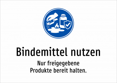 Bindemittel nutzen - Nur freigegebene Produkte bereit halten.