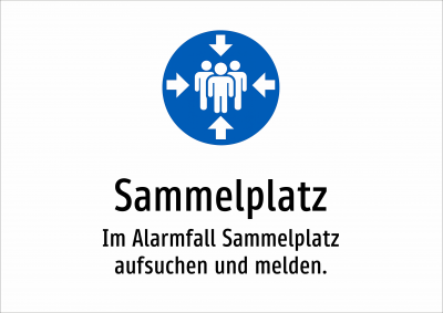 Sammelplatz - Im Alarmfall Sammelplatz aufsuchen und melden.