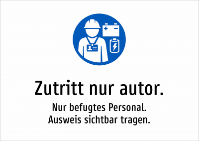Zutritt nur autor. - Nur befugtes Personal. Ausweis sichtbar tragen.
