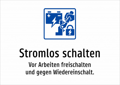 Stromlos schalten - Vor Arbeiten freischalten und gegen Wiedereinschalt.