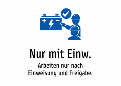 Nur mit Einw. - Arbeiten nur nach Einweisung und Freigabe.