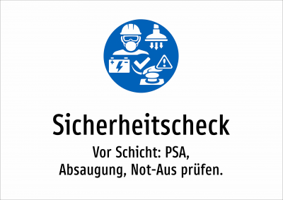 Sicherheitscheck - Vor Schicht: PSA, Absaugung, Not-Aus prüfen.