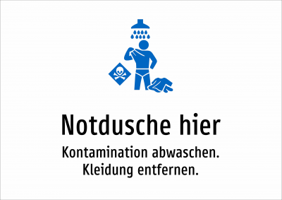 Notdusche hier - Kontamination abwaschen. Kleidung entfernen.