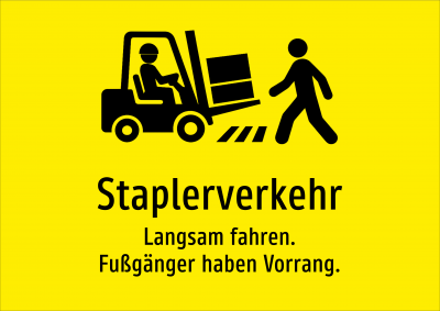 Staplerverkehr - Langsam fahren. Fußgänger haben Vorrang.