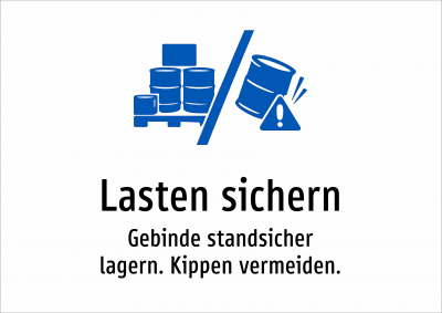 Lasten sichern - Gebinde standsicher lagern. Kippen vermeiden.