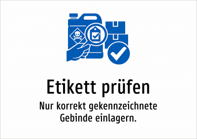 Etikett prüfen - Nur korrekt gekennzeichnete Gebinde einlagern.
